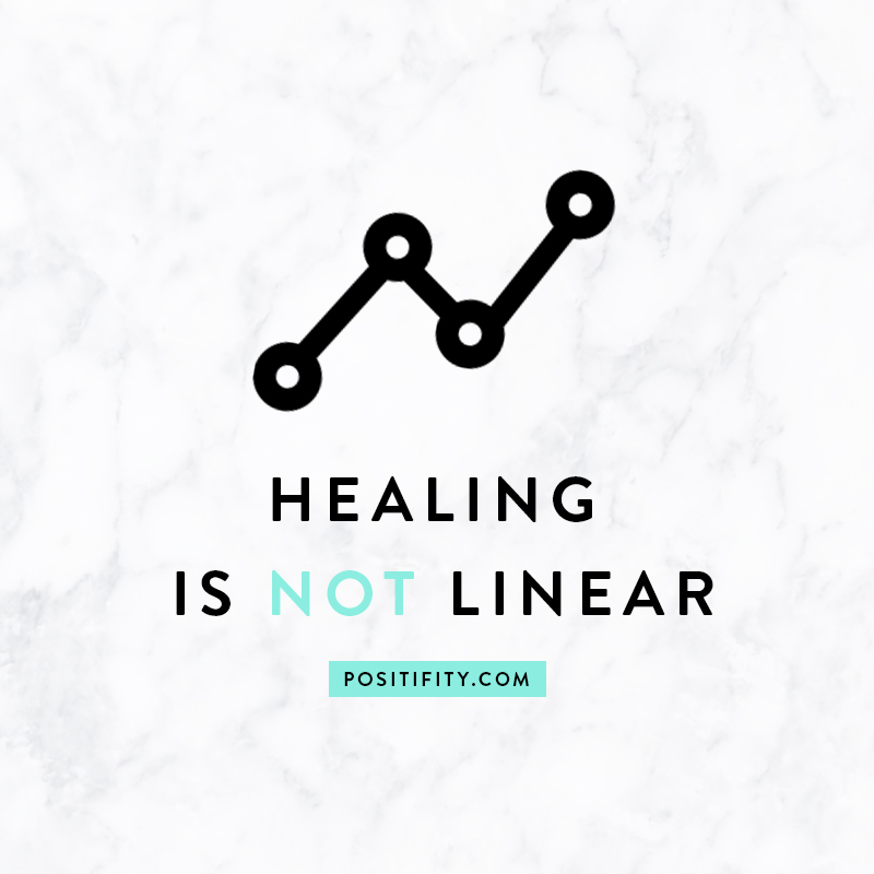 “Healing is not linear.”